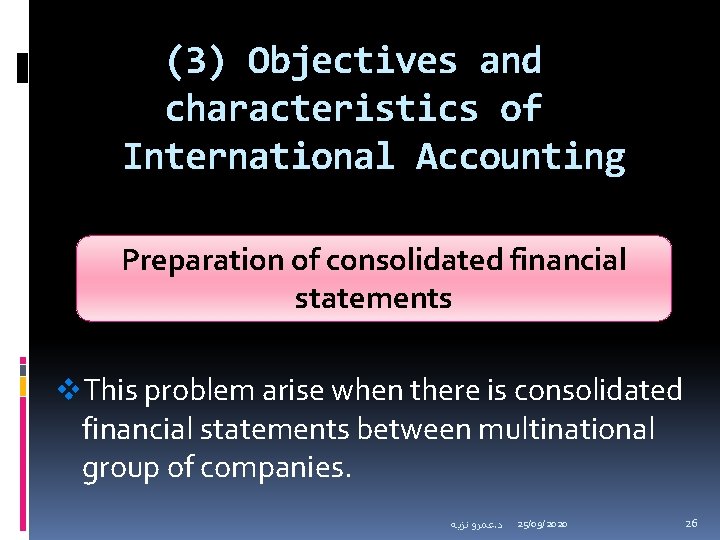 (3) Objectives and characteristics of International Accounting Preparation of consolidated financial statements v. This