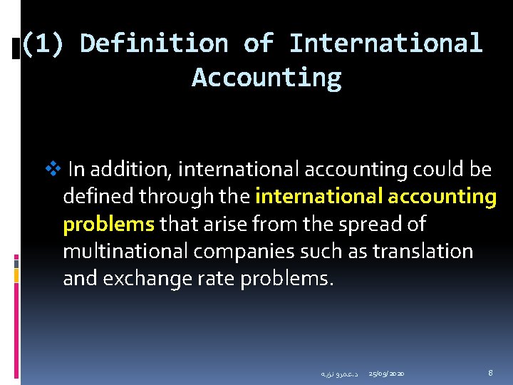 (1) Definition of International Accounting v In addition, international accounting could be defined through