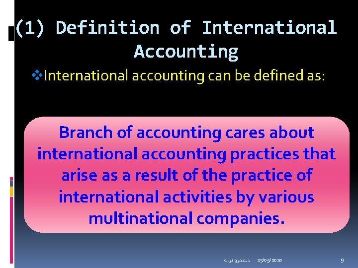 (1) Definition of International Accounting v. International accounting can be defined as: Branch of