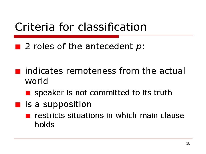 Criteria for classification 2 roles of the antecedent p: indicates remoteness from the actual Criteria for classification 2 roles of the antecedent p: indicates remoteness from the actual