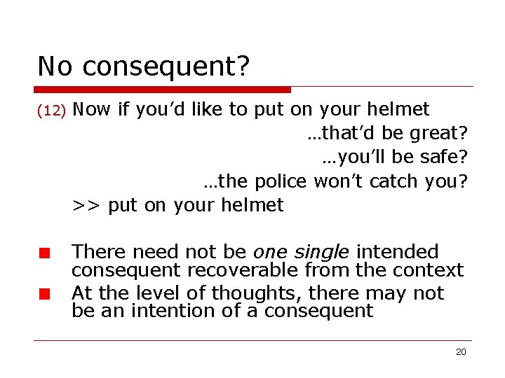 No consequent? (12) Now if you’d like to put on your helmet …that’d be No consequent? (12) Now if you’d like to put on your helmet …that’d be