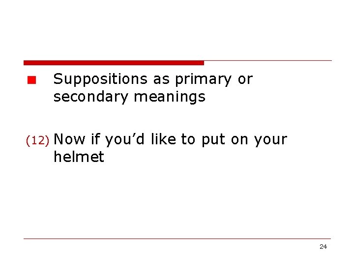 Suppositions as primary or secondary meanings (12) Now if you’d like to put on Suppositions as primary or secondary meanings (12) Now if you’d like to put on