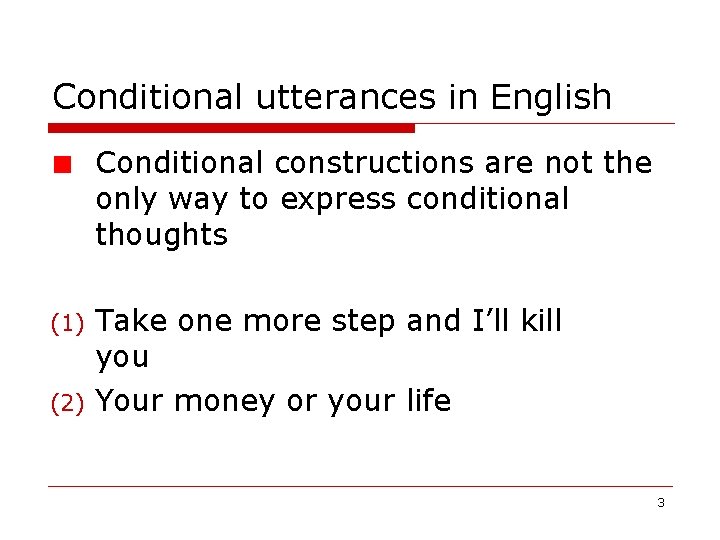 Conditional utterances in English Conditional constructions are not the only way to express conditional Conditional utterances in English Conditional constructions are not the only way to express conditional