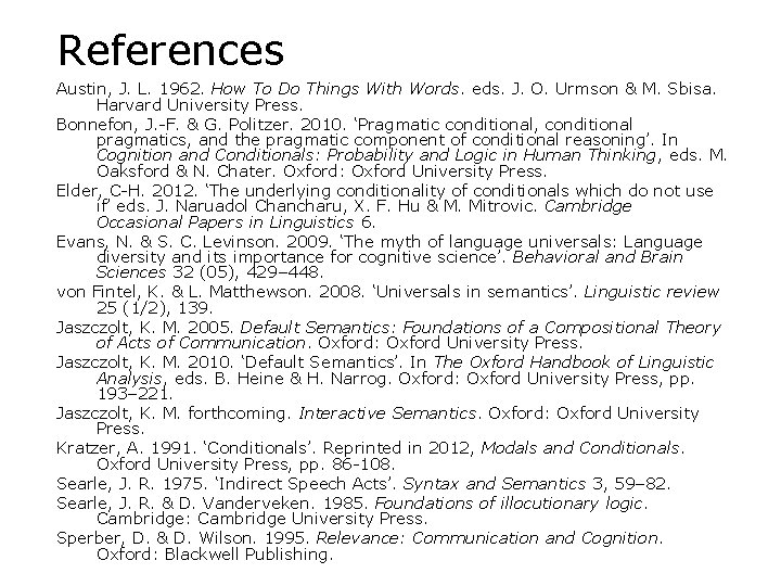 References Austin, J. L. 1962. How To Do Things With Words. eds. J. O. References Austin, J. L. 1962. How To Do Things With Words. eds. J. O.