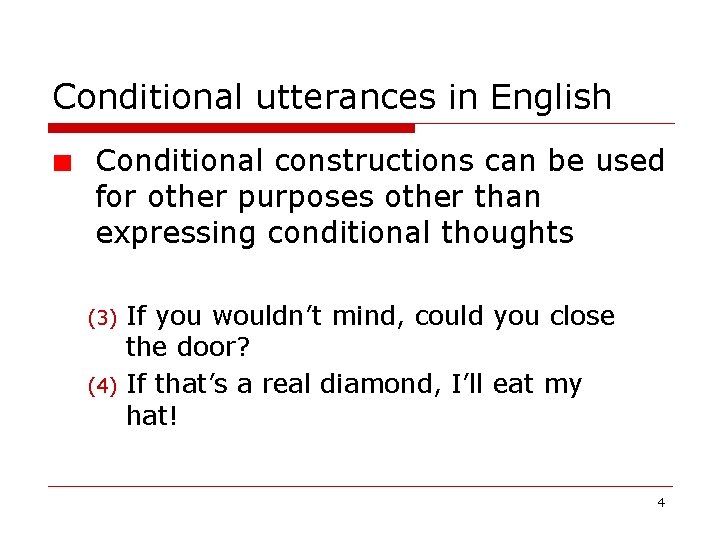 Conditional utterances in English Conditional constructions can be used for other purposes other than Conditional utterances in English Conditional constructions can be used for other purposes other than