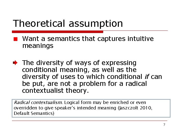Theoretical assumption Want a semantics that captures intuitive meanings The diversity of ways of Theoretical assumption Want a semantics that captures intuitive meanings The diversity of ways of