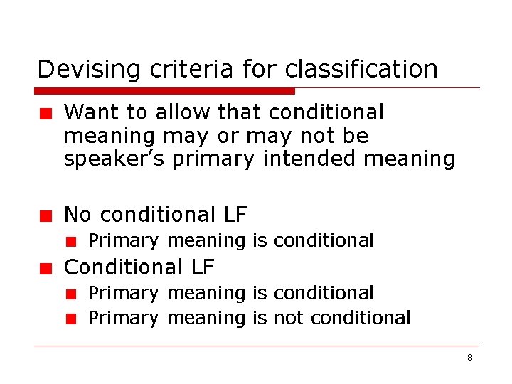 Devising criteria for classification Want to allow that conditional meaning may or may not Devising criteria for classification Want to allow that conditional meaning may or may not
