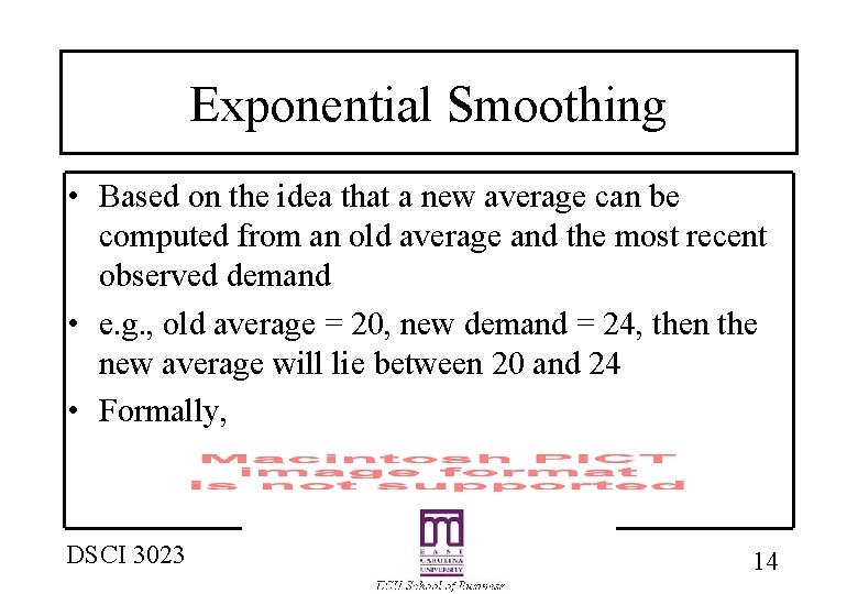 Exponential Smoothing • Based on the idea that a new average can be computed