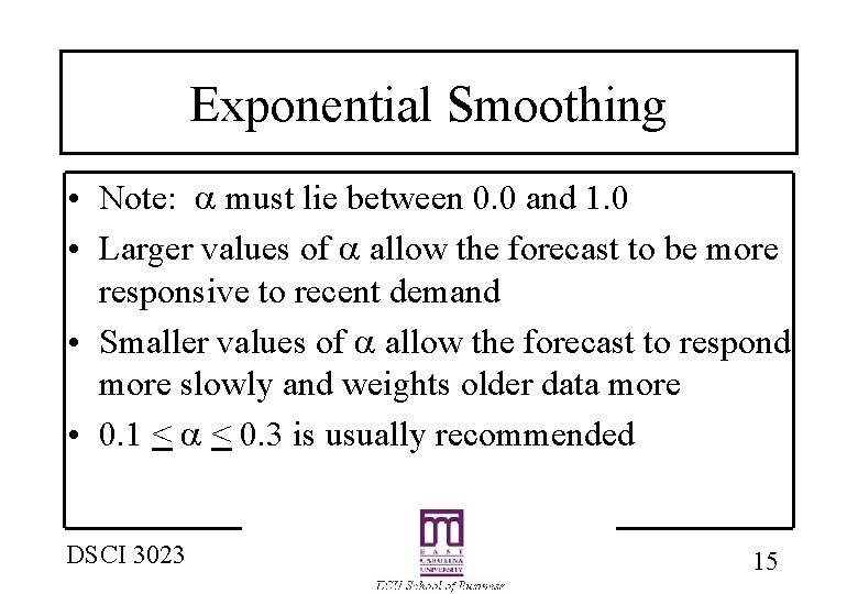 Exponential Smoothing • Note: a must lie between 0. 0 and 1. 0 •