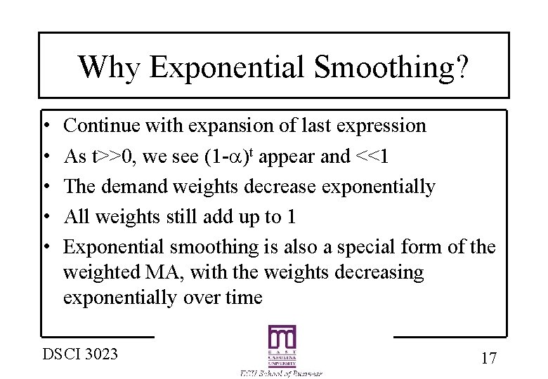 Why Exponential Smoothing? • • • Continue with expansion of last expression As t>>0,