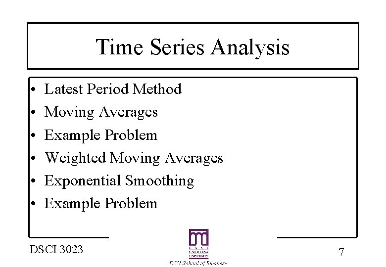 Time Series Analysis • • • Latest Period Method Moving Averages Example Problem Weighted