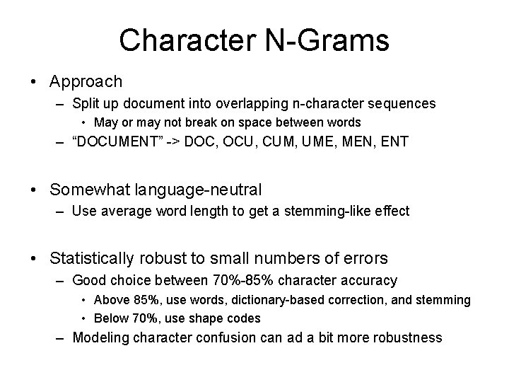 Character N-Grams • Approach – Split up document into overlapping n-character sequences • May