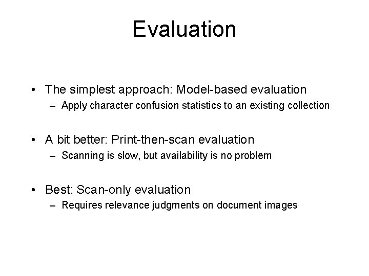 Evaluation • The simplest approach: Model-based evaluation – Apply character confusion statistics to an