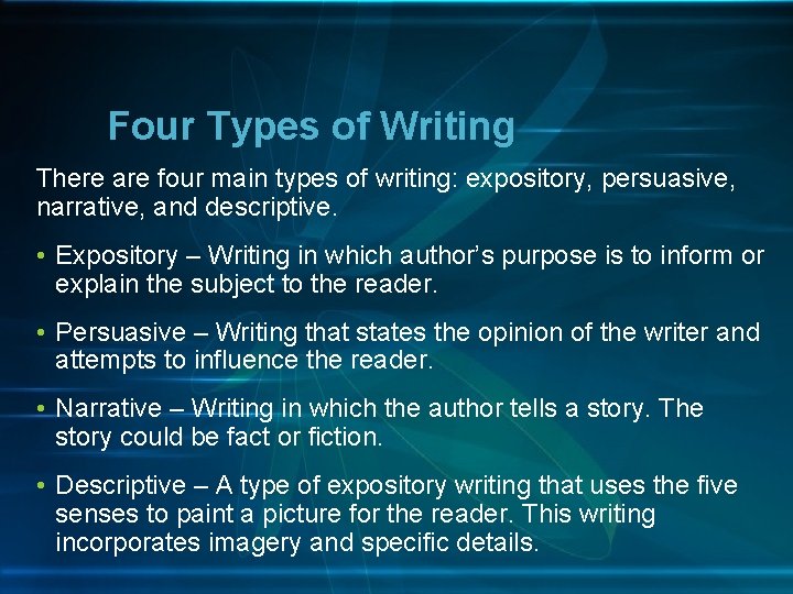 Four Types of Writing There are four main types of writing: expository, persuasive, narrative,
