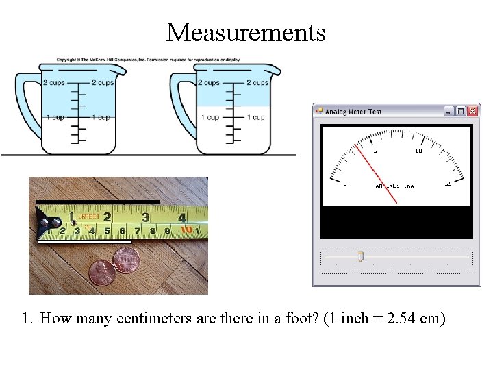 Measurements 1. How many centimeters are there in a foot? (1 inch = 2.