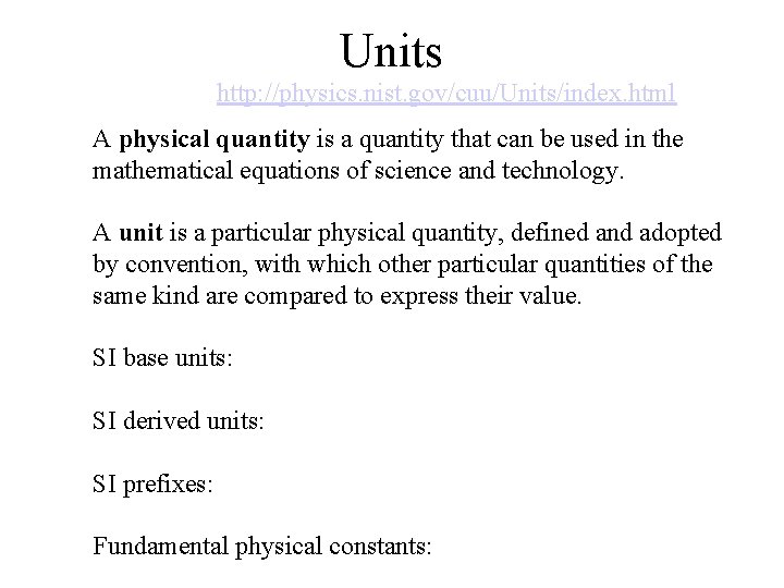 Units http: //physics. nist. gov/cuu/Units/index. html A physical quantity is a quantity that can