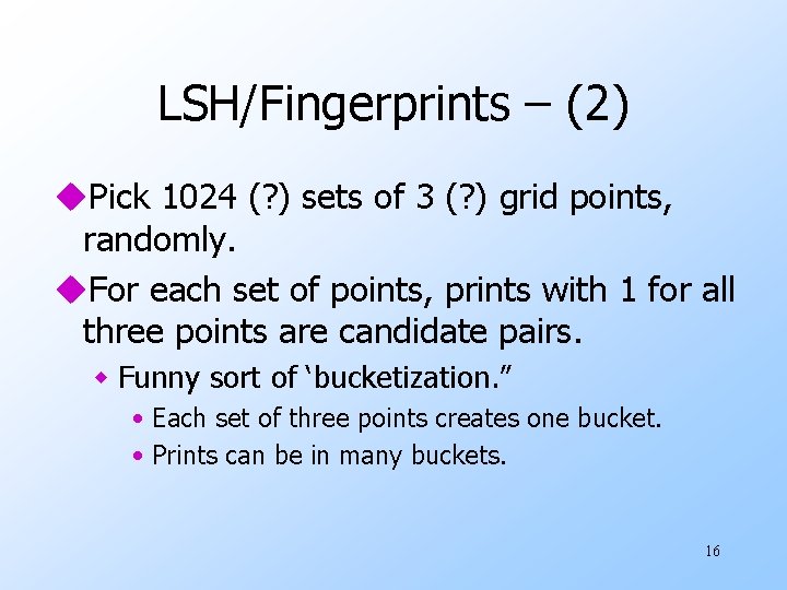 LSH/Fingerprints – (2) u. Pick 1024 (? ) sets of 3 (? ) grid
