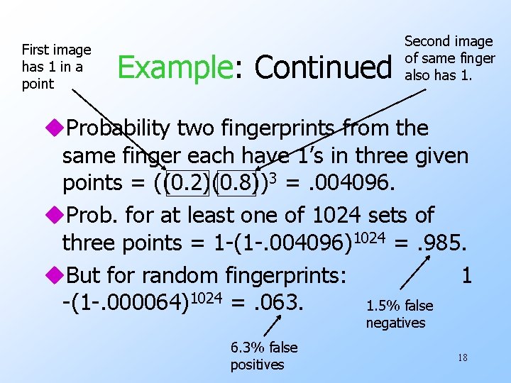 First image has 1 in a point Example: Continued Second image of same finger