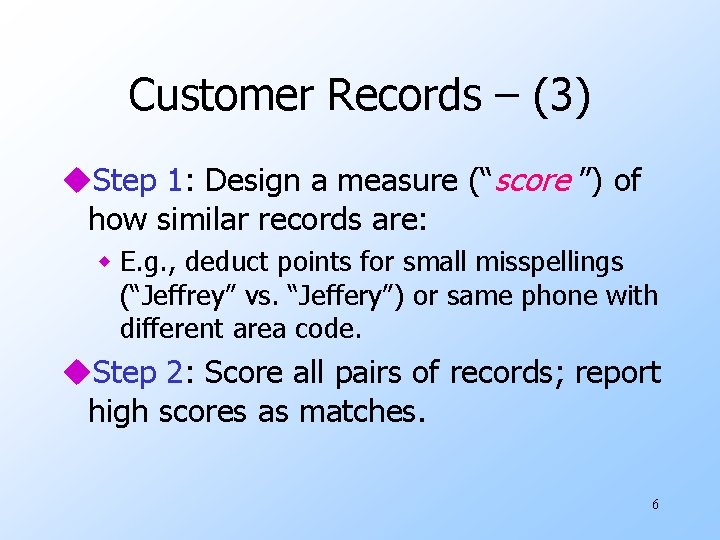 Customer Records – (3) u. Step 1: Design a measure (“score ”) of how
