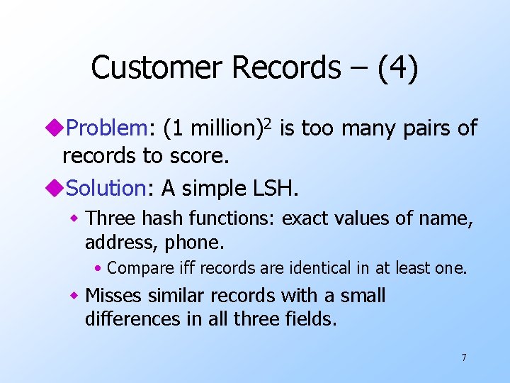 Customer Records – (4) u. Problem: (1 million)2 is too many pairs of records