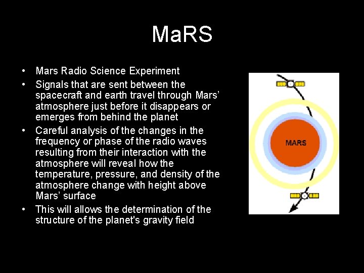 Ma. RS • Mars Radio Science Experiment • Signals that are sent between the