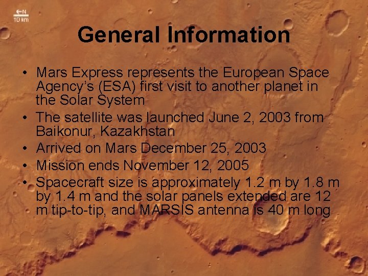 General Information • Mars Express represents the European Space Agency’s (ESA) first visit to