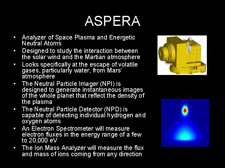 ASPERA • Analyzer of Space Plasma and Energetic Neutral Atoms • Designed to study