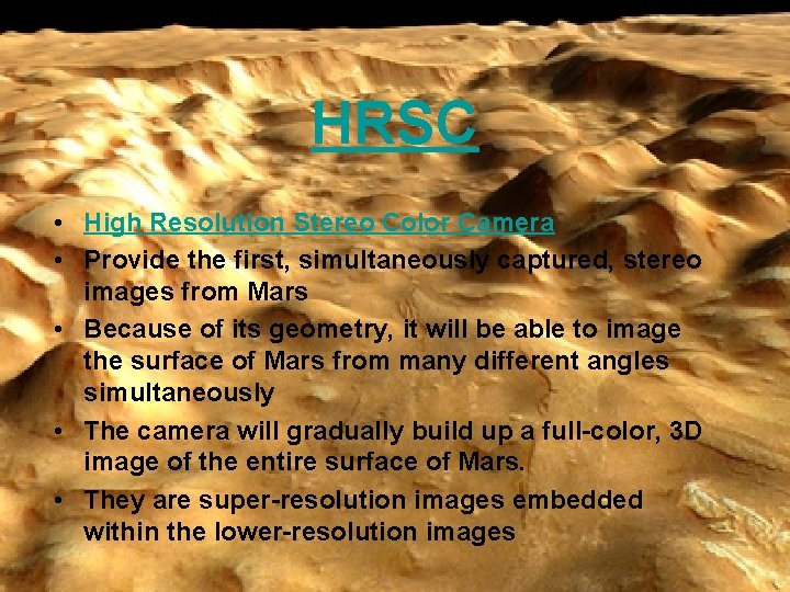 HRSC • High Resolution Stereo Color Camera • Provide the first, simultaneously captured, stereo