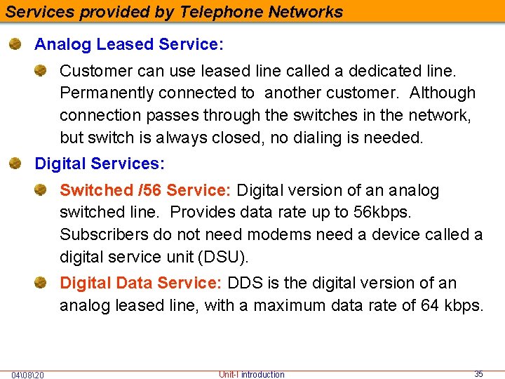 Services provided by Telephone Networks Analog Leased Service: Customer can use leased line called