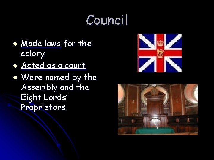 Council l Made laws for the colony Acted as a court Were named by