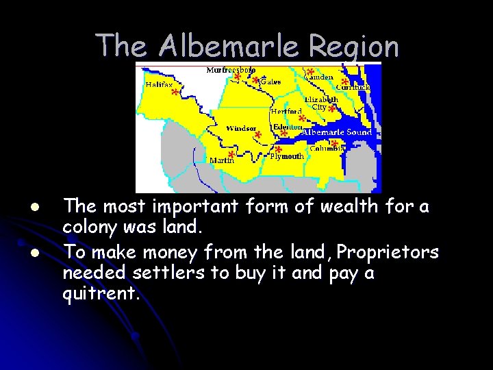 The Albemarle Region l l The most important form of wealth for a colony