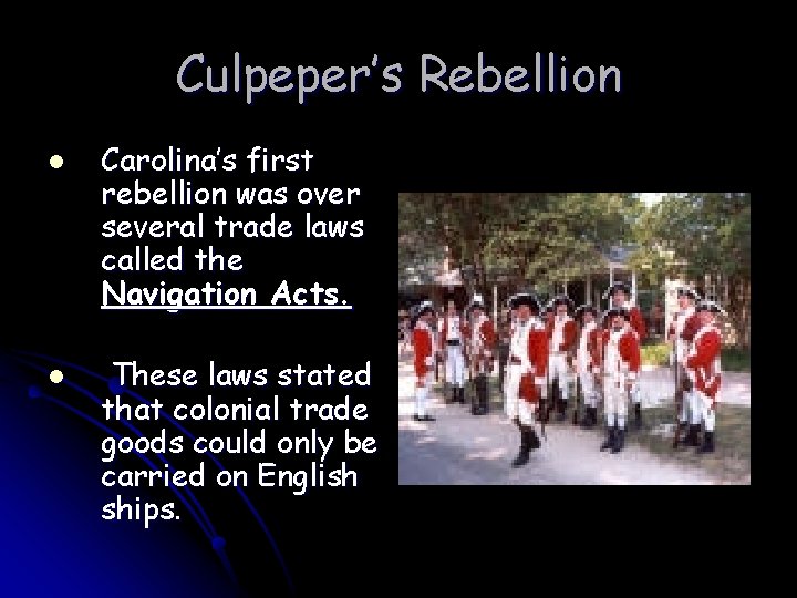 Culpeper’s Rebellion l l Carolina’s first rebellion was over several trade laws called the