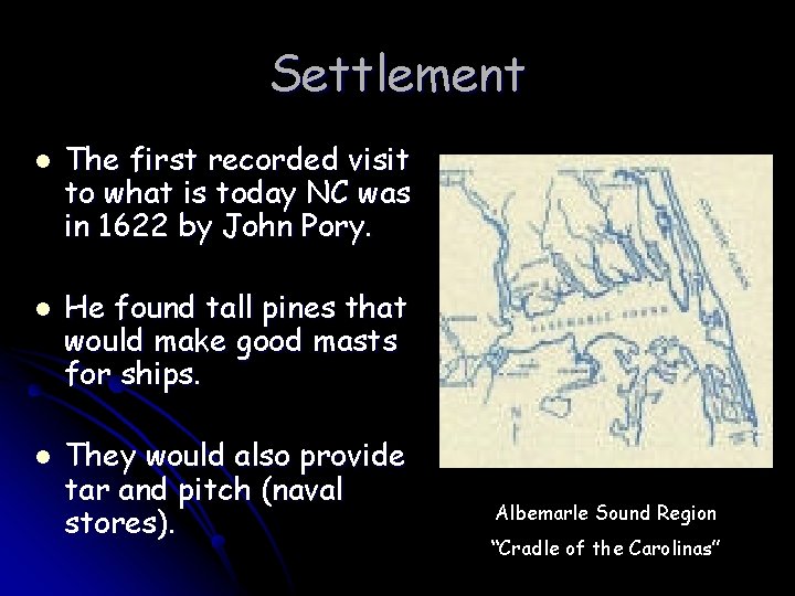 Settlement l l l The first recorded visit to what is today NC was