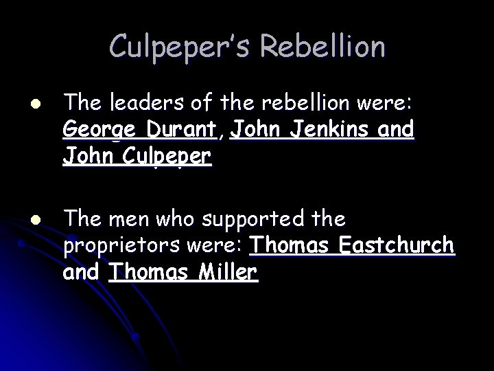 Culpeper’s Rebellion l l The leaders of the rebellion were: George Durant, John Jenkins