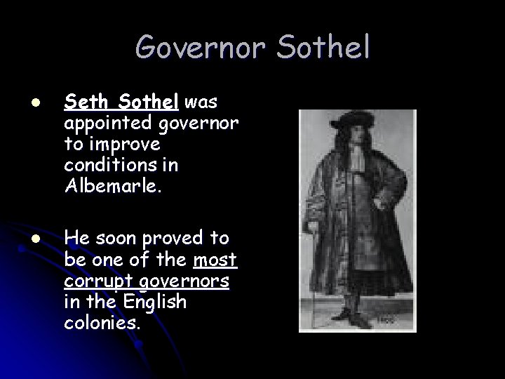 Governor Sothel l l Seth Sothel was appointed governor to improve conditions in Albemarle.