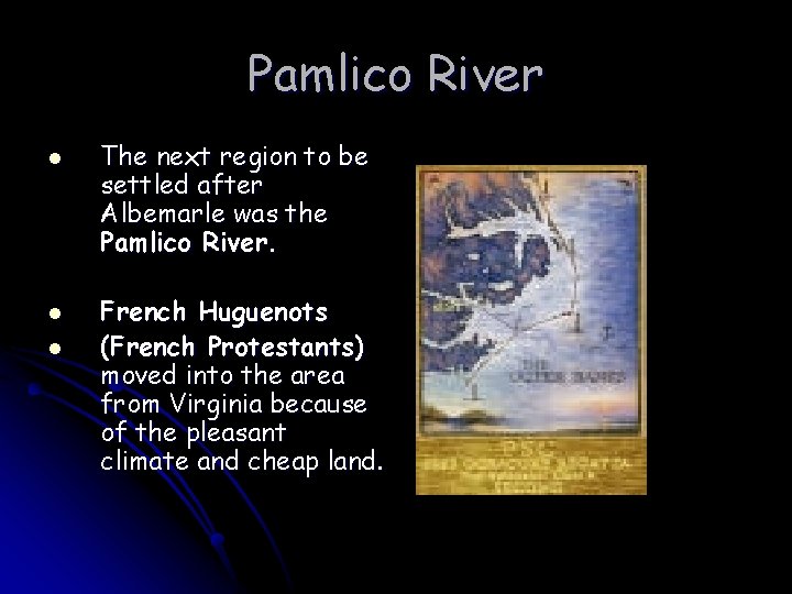 Pamlico River l l l The next region to be settled after Albemarle was