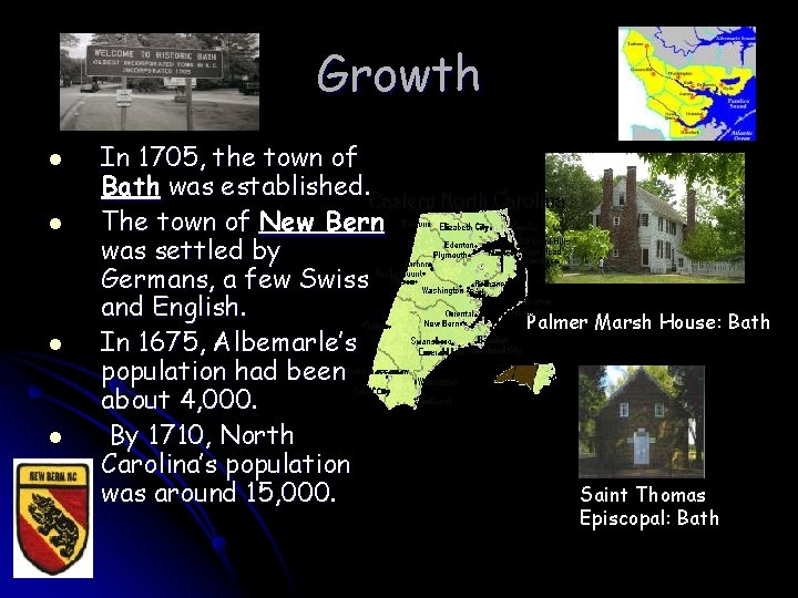 Growth l l In 1705, the town of Bath was established. The town of