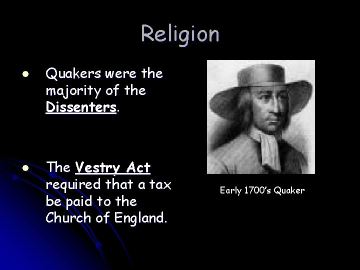 Religion l l Quakers were the majority of the Dissenters. The Vestry Act required
