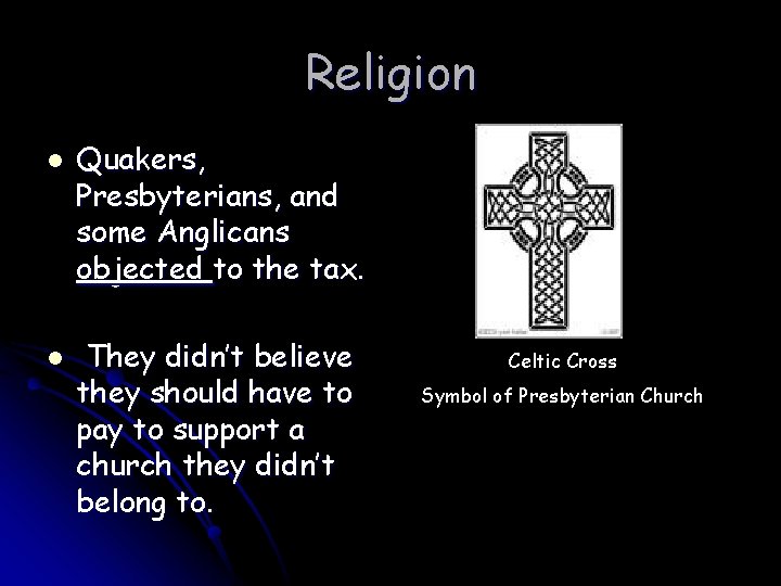 Religion l l Quakers, Presbyterians, and some Anglicans objected to the tax. They didn’t