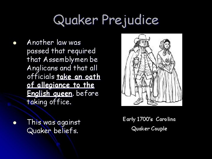 Quaker Prejudice l l Another law was passed that required that Assemblymen be Anglicans