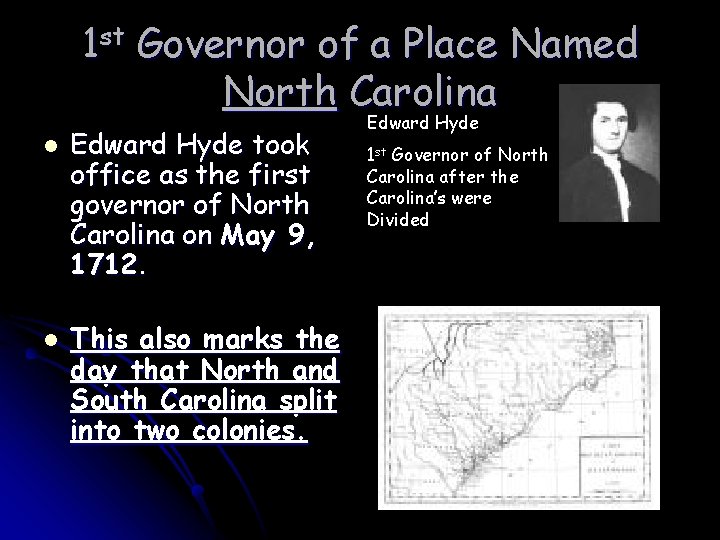 1 st Governor of a Place Named North Carolina l l Edward Hyde took