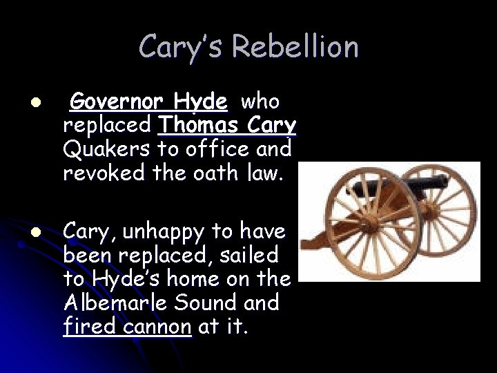 Cary’s Rebellion l l Governor Hyde who replaced Thomas Cary Quakers to office and