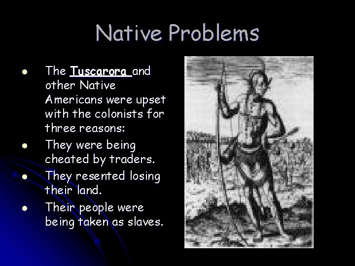 Native Problems l l The Tuscarora and other Native Americans were upset with the