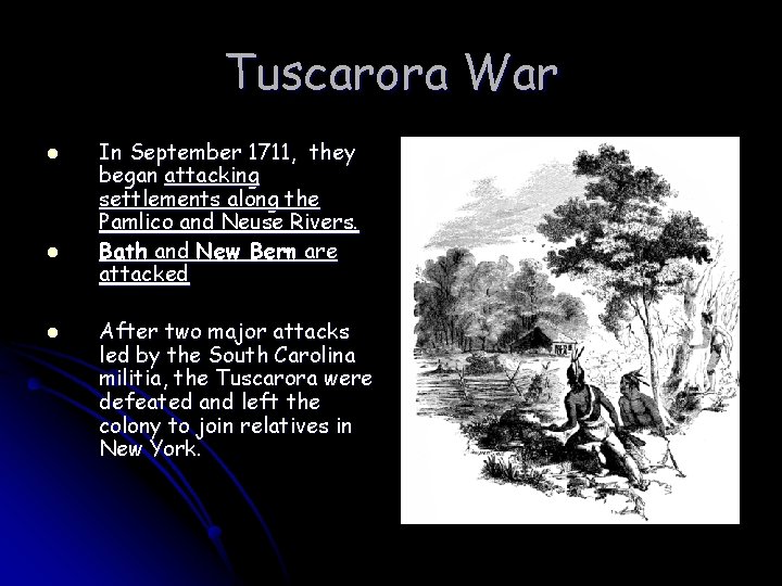 Tuscarora War l l l In September 1711, they began attacking settlements along the