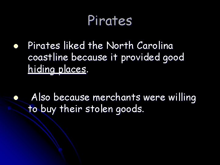 Pirates l l Pirates liked the North Carolina coastline because it provided good hiding