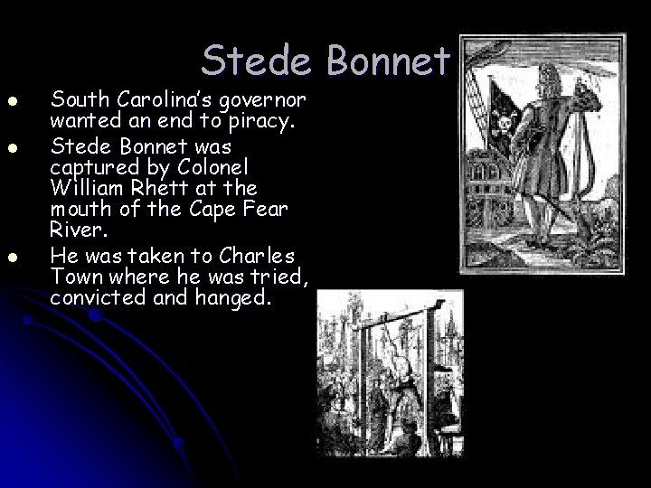 Stede Bonnet l l l South Carolina’s governor wanted an end to piracy. Stede