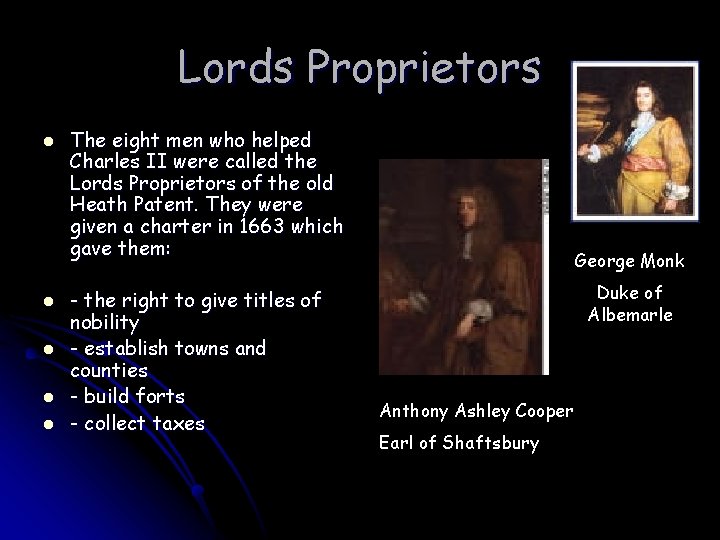 Lords Proprietors l l l The eight men who helped Charles II were called