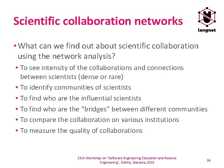 Scientific collaboration networks • What can we find out about scientific collaboration using the