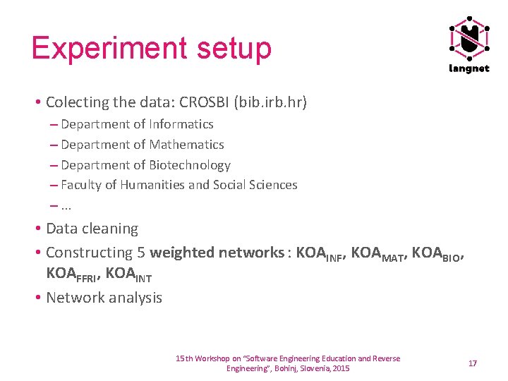 Experiment setup • Colecting the data: CROSBI (bib. irb. hr) – Department of Informatics