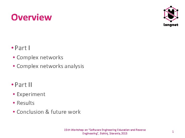 Overview • Part I • Complex networks analysis • Part II • Experiment •